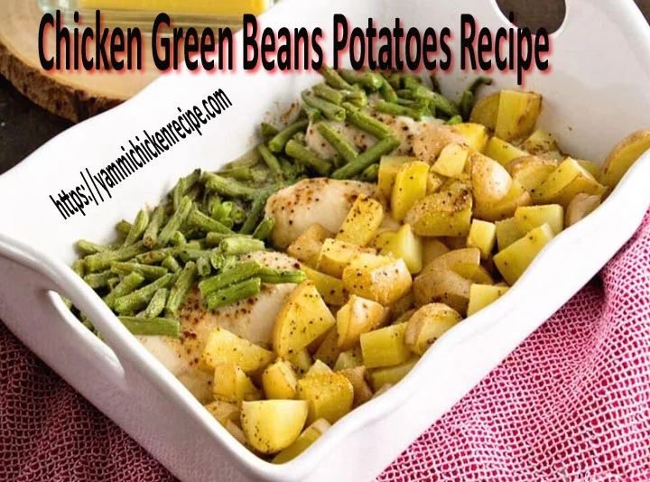 One-Pan Delight: Chicken Green Beans Potatoes Recipe
