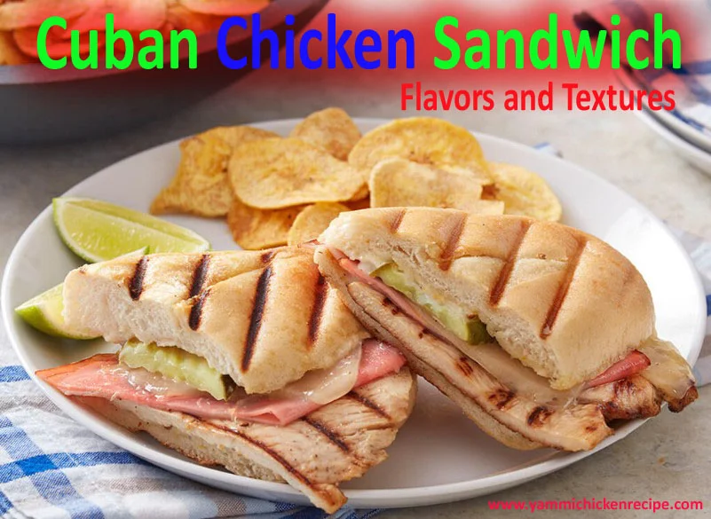 Cuban Chicken Sandwich: Flavors and Textures