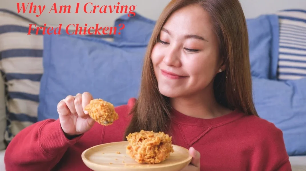 Why Am I Craving Fried Chicken? – Answer