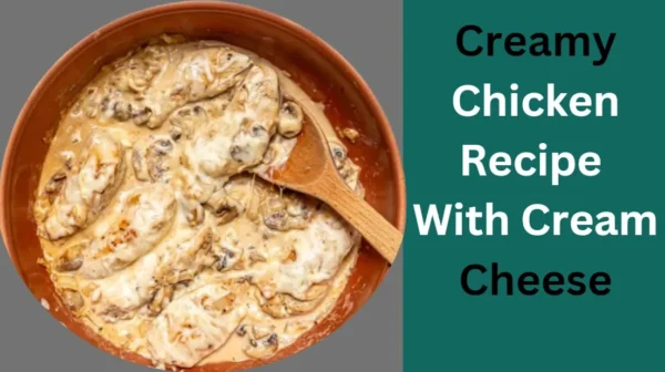 Creamy Chicken Recipe With Cream Cheese || Classic Dish