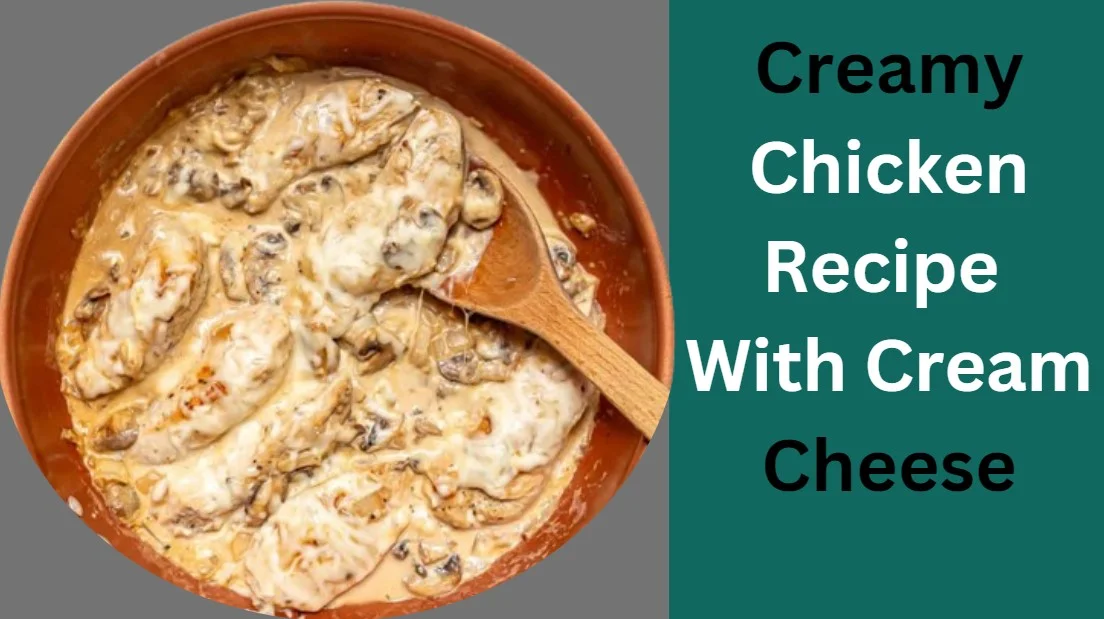 Creamy Chicken Recipe With Cream Cheese