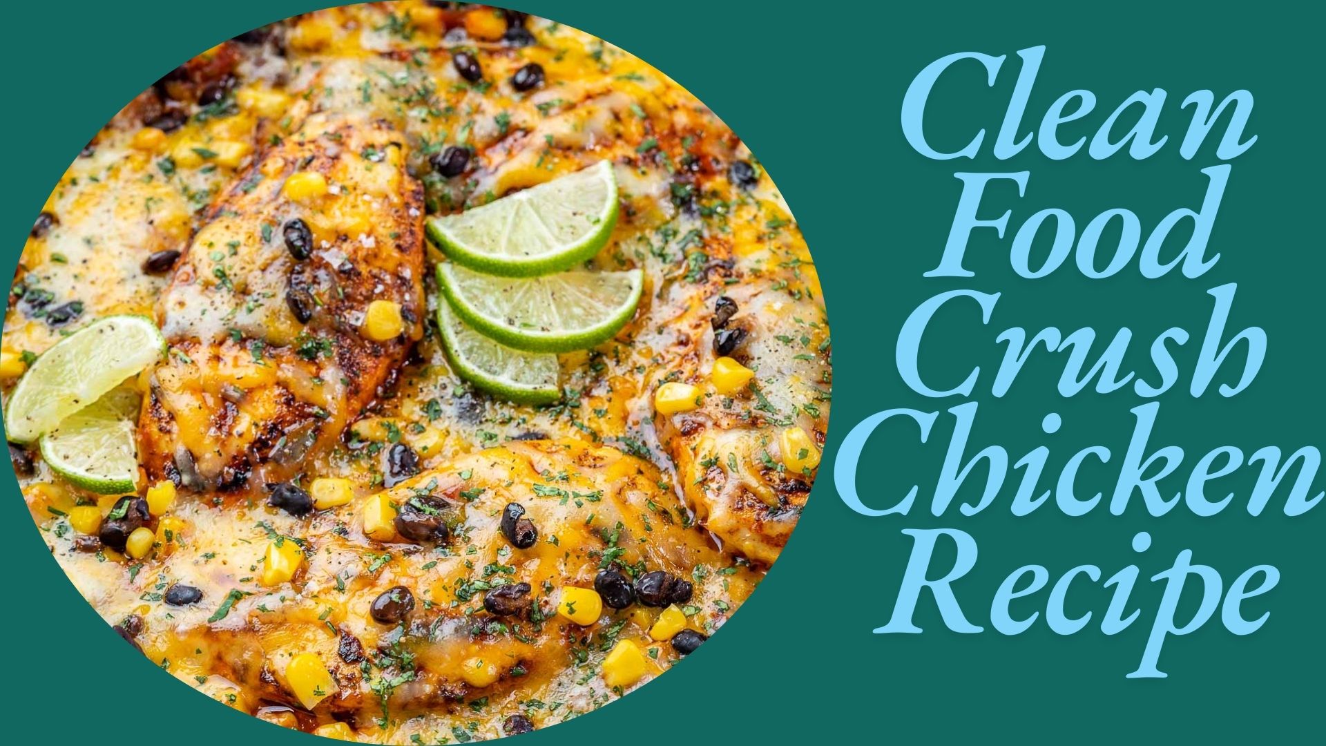 Clean Food Crush Chicken Recipes